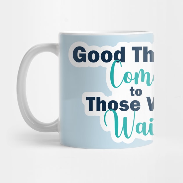 Good Things Come to Those Who Wait Inspirational Quote on Patience by PaperRain